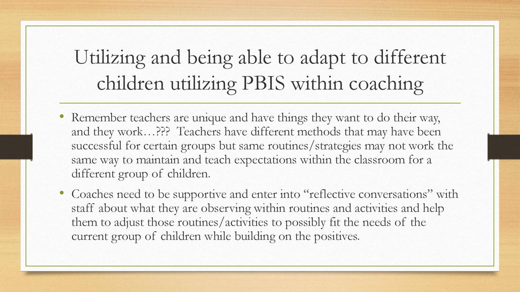 Utilizing and being able to adapt to different children utilizing PBIS within coaching