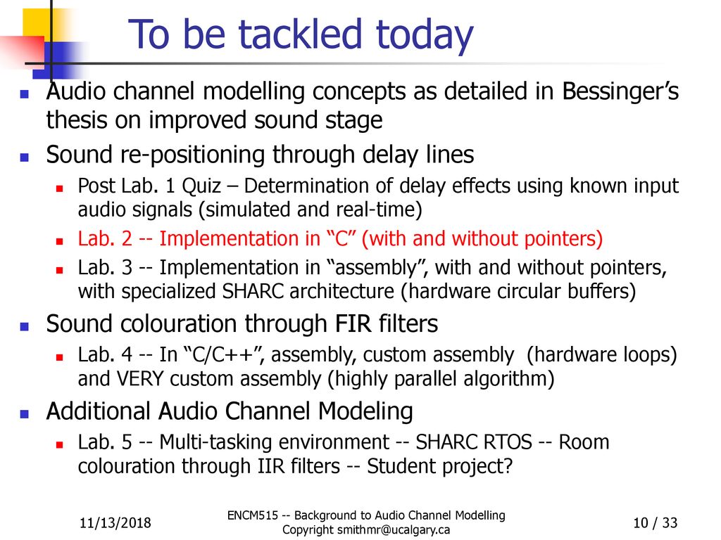 To be tackled today Audio channel modelling concepts as detailed in Bessinger’s thesis on improved sound stage.