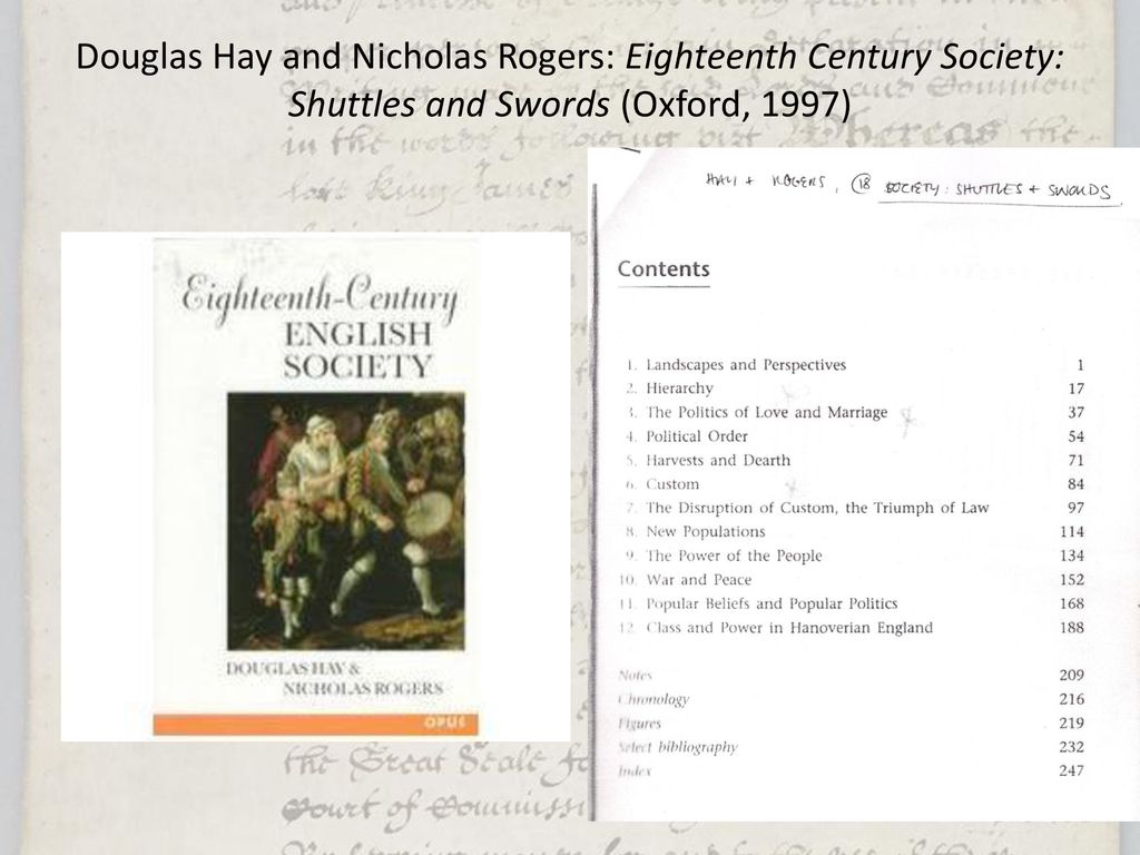 Douglas Hay and Nicholas Rogers: Eighteenth Century Society: Shuttles and Swords (Oxford, 1997)