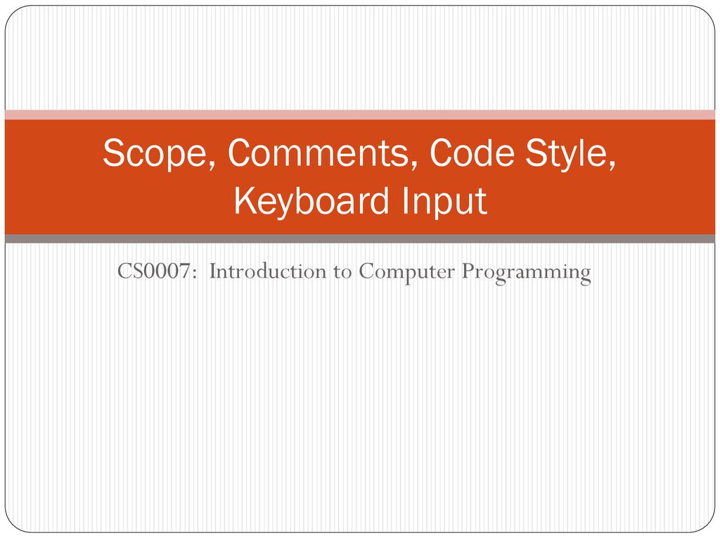 Scope, Comments, Code Style, Keyboard Input ppt download