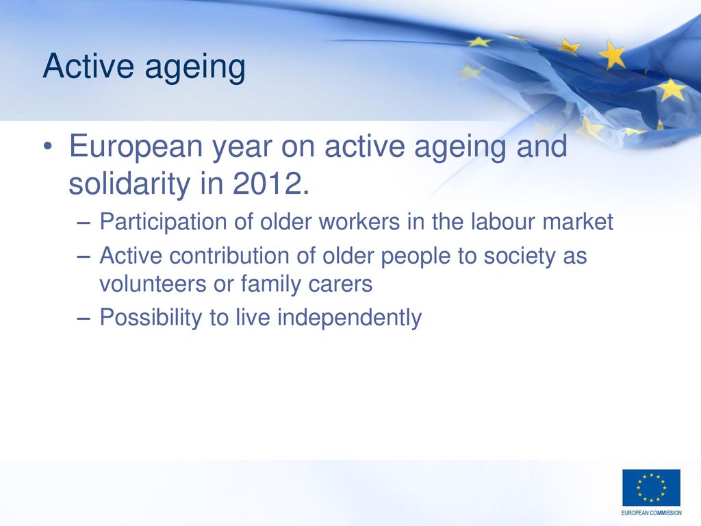 Active ageing European year on active ageing and solidarity in 2012.