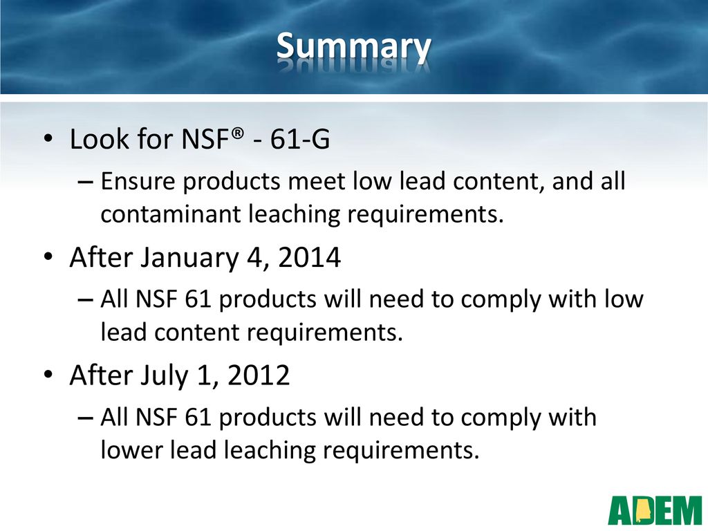 Summary Look for NSF® - 61-G After January 4, 2014 After July 1, 2012