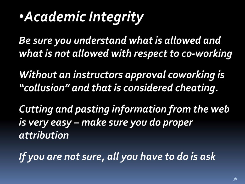 Academic Integrity Be sure you understand what is allowed and what is not allowed with respect to co-working.