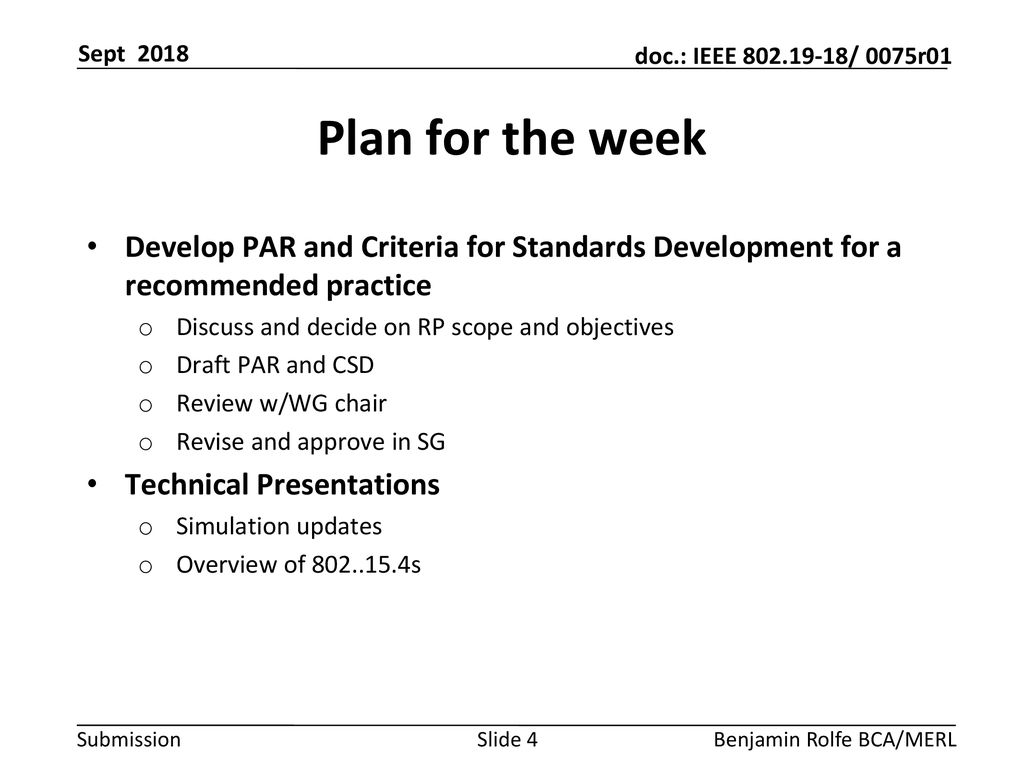 Sept 2018 Plan for the week. Develop PAR and Criteria for Standards Development for a recommended practice.