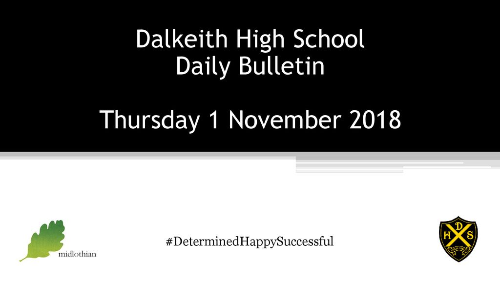 Dalkeith High School Daily Bulletin Thursday 1 November ppt download