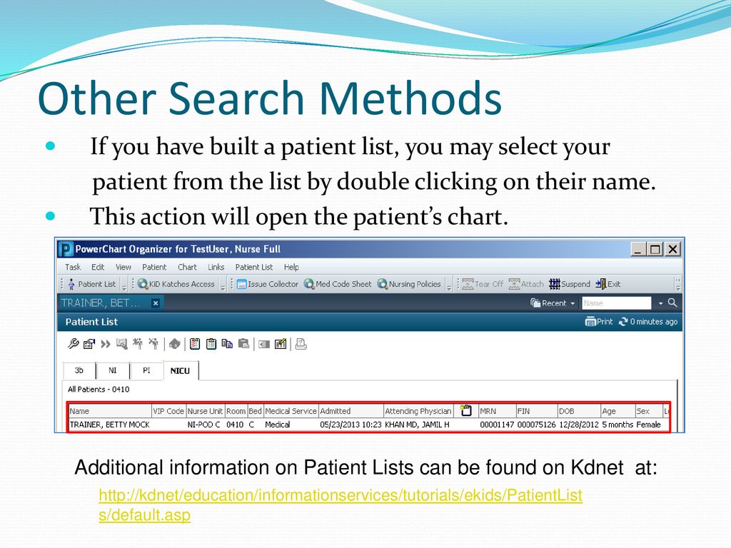 Other Search Methods If you have built a patient list, you may select your. patient from the list by double clicking on their name.