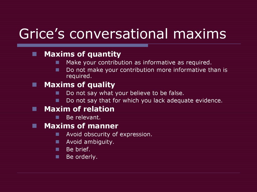 Require n. Conversational Maxims. Grice's conversational Maxims.. Maxims of politeness. Maxims of conversation примеры.