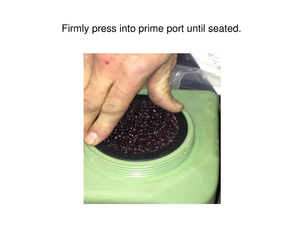 Firmly press into prime port until seated.