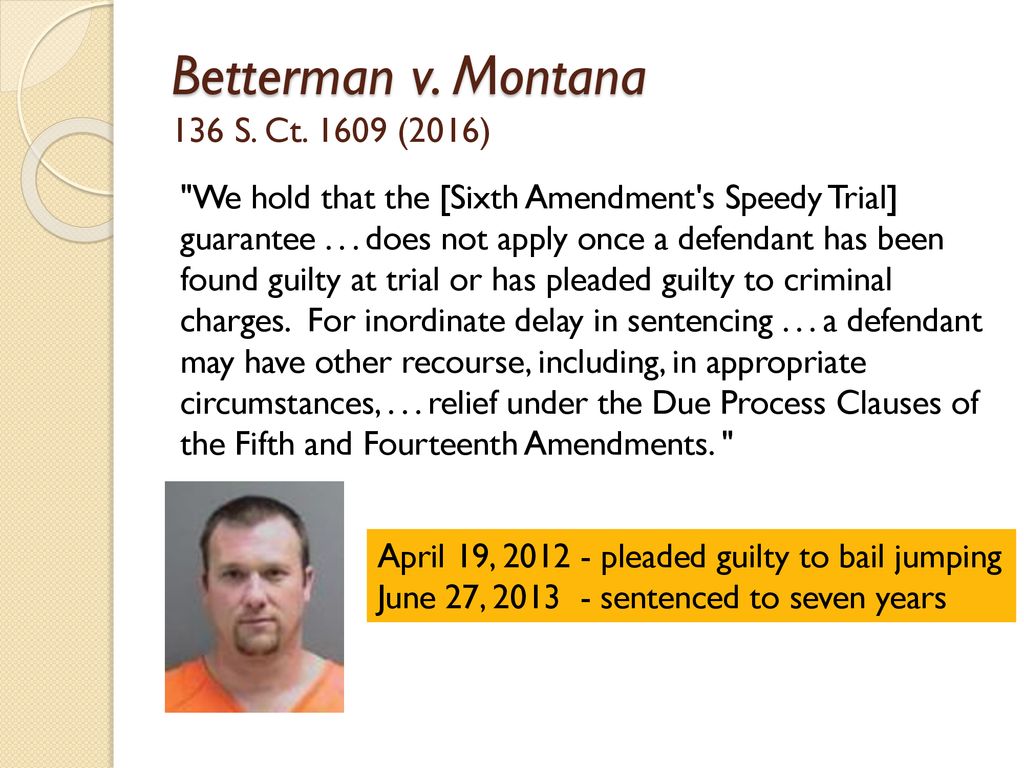 Betterman v. Montana 136 S. Ct (2016)