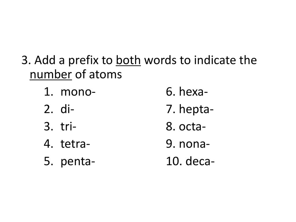 3. Add a prefix to both words to indicate the number of atoms