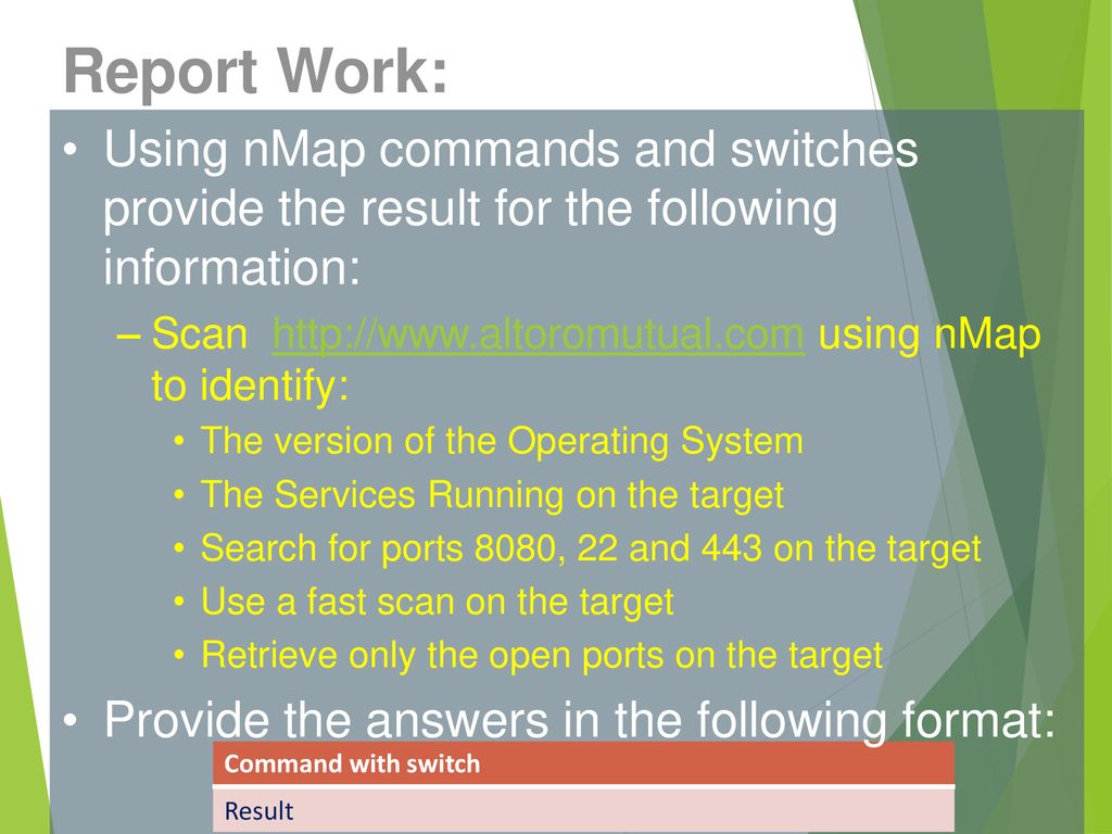 Report Work: • Using nMap commands and switches