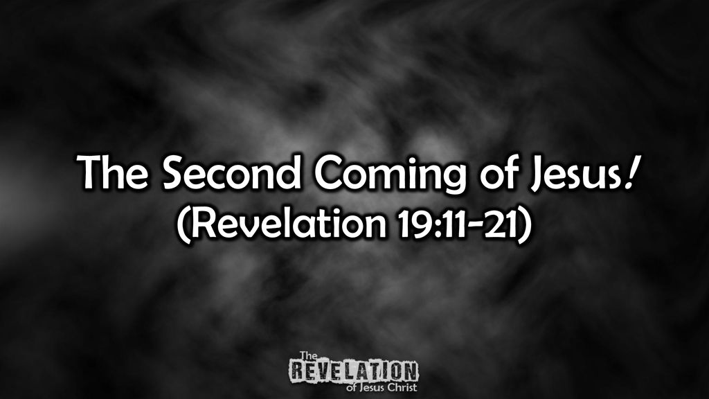 The Second Coming of Jesus! (Revelation 19:11-21) - ppt download