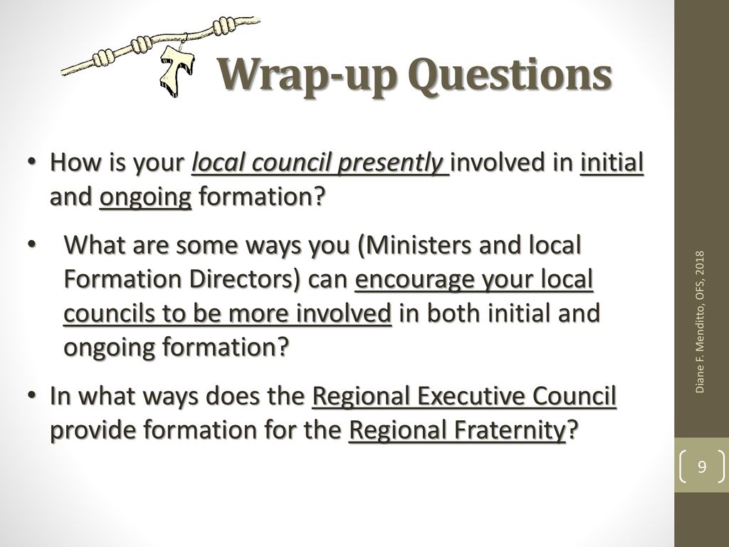 Wrap-up Questions How is your local council presently involved in initial and ongoing formation