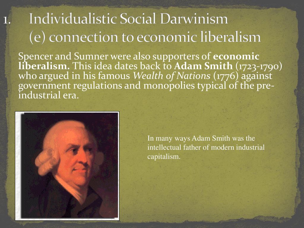 Individualistic Social Darwinism (e) connection to economic liberalism