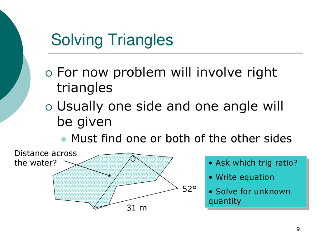 Solving Triangles For now problem will involve right triangles