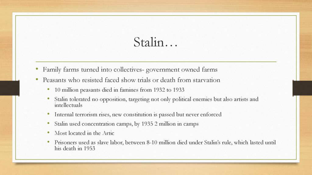 Stalin… Family farms turned into collectives- government owned farms