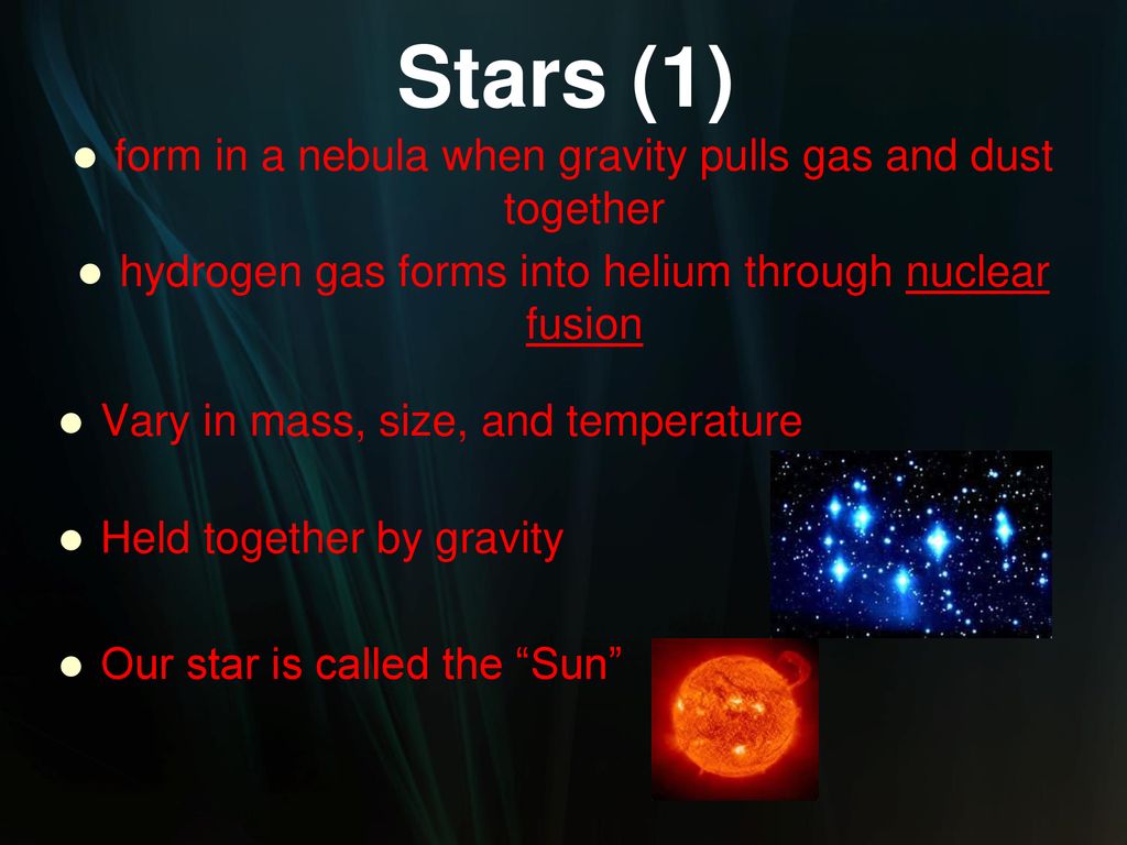 Stars (1) form in a nebula when gravity pulls gas and dust together