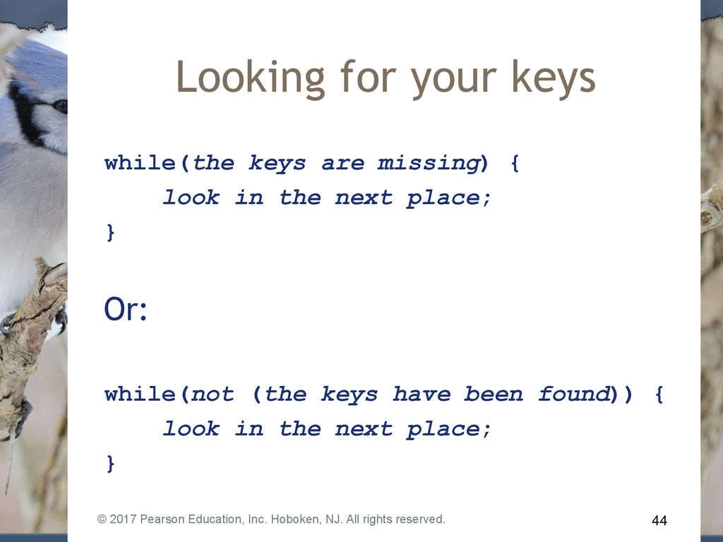 Looking for your keys Or: while(the keys are missing) {