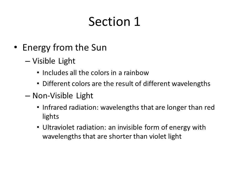 Section 1 Energy from the Sun Visible Light Non-Visible Light