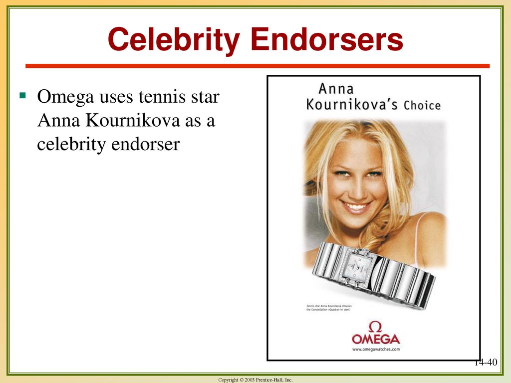 Celebrity Endorsers Omega uses tennis star Anna Kournikova as a celebrity endorser