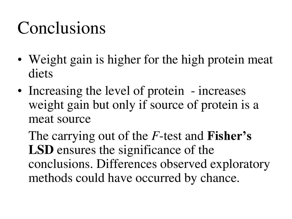 Conclusions Weight gain is higher for the high protein meat diets
