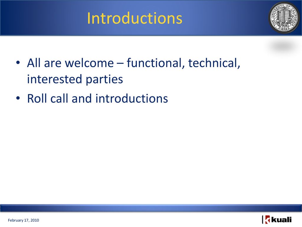 Introductions All are welcome – functional, technical, interested parties.