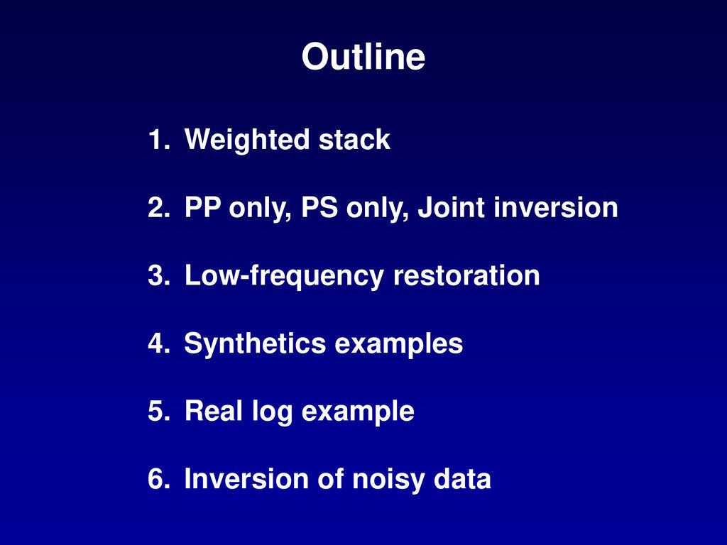 Outline Weighted stack PP only, PS only, Joint inversion