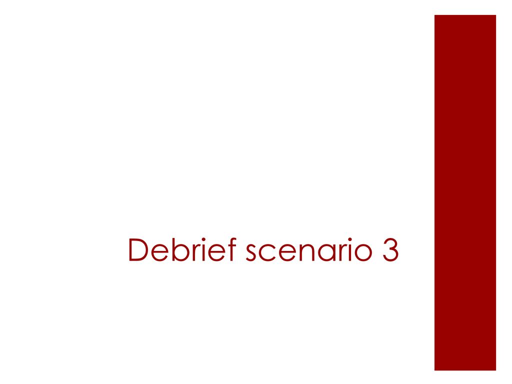 Debrief scenario 3