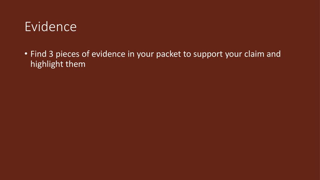 Evidence Find 3 pieces of evidence in your packet to support your claim and highlight them