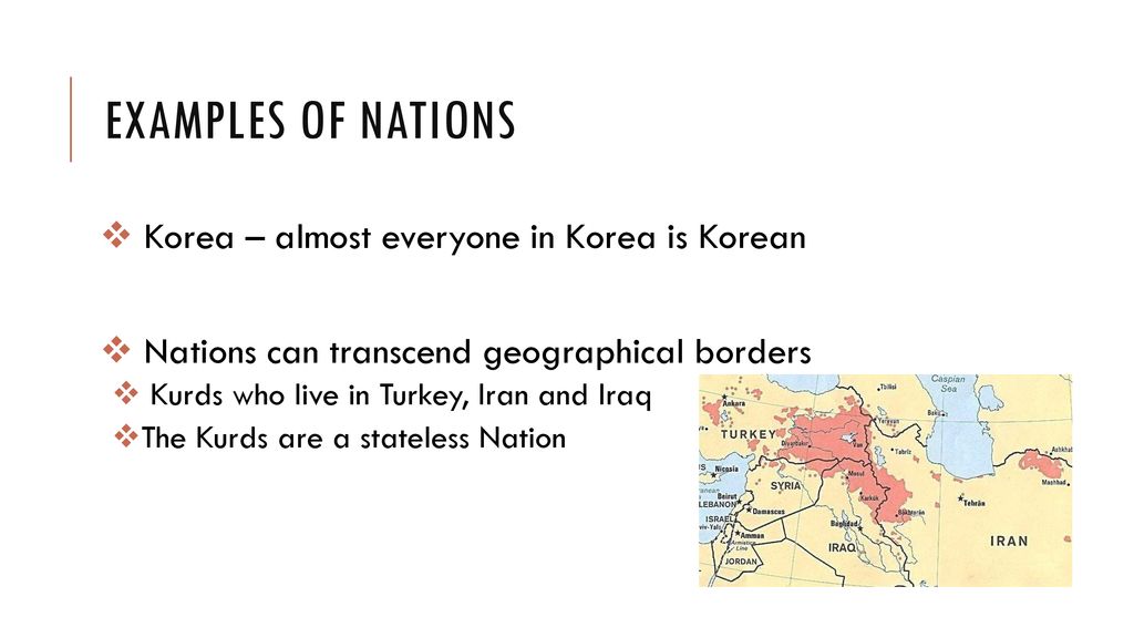 Examples of nations Korea – almost everyone in Korea is Korean