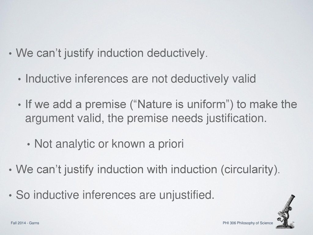 We can’t justify induction deductively.