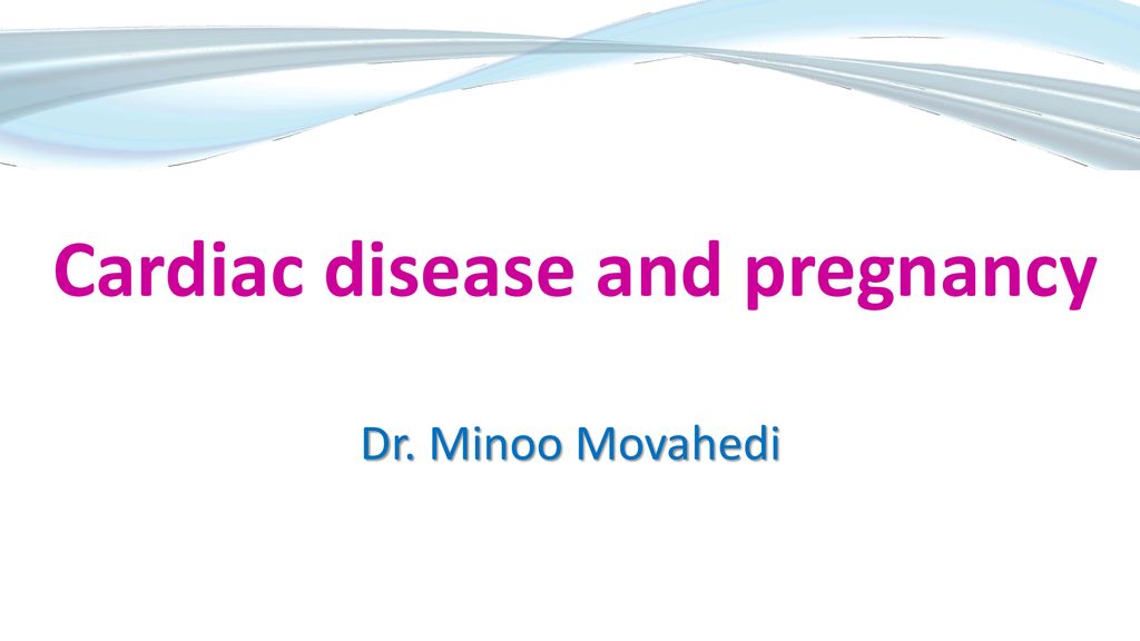 Cardiac Disease And Pregnancy Ppt Download