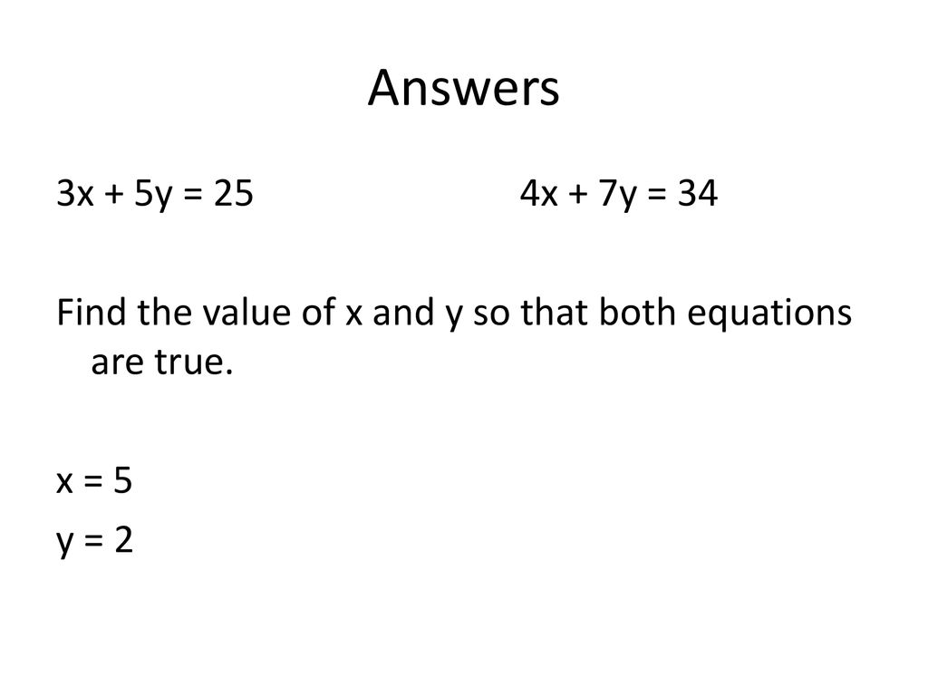 Warm Up 3x 5y 25 4x 7y 34 Find The Value Of X And Y So That Both Equations Are True Ppt Download