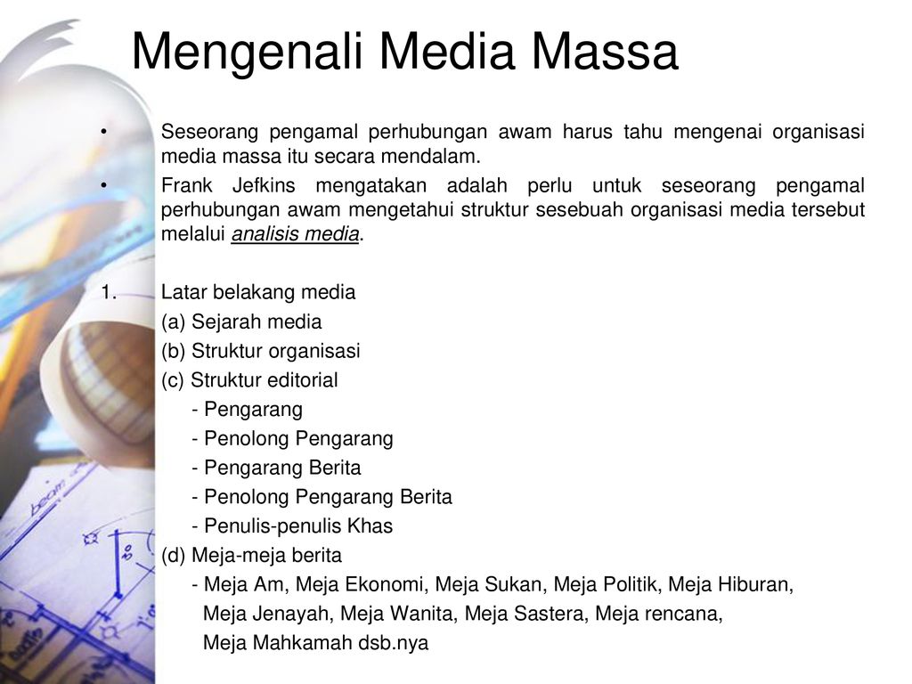 Mengenali Media Massa Seseorang pengamal perhubungan awam harus tahu mengenai organisasi media massa itu secara mendalam.