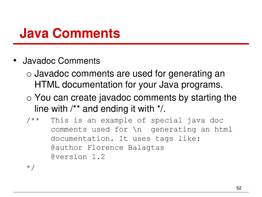 Java Comments Javadoc Comments. Javadoc comments are used for generating an HTML documentation for your Java programs.