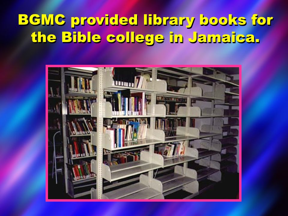 BGMC provided library books for the Bible college in Jamaica.