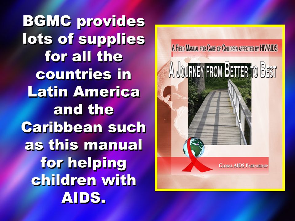 BGMC provides lots of supplies for all the countries in Latin America and the Caribbean such as this manual for helping children with AIDS.
