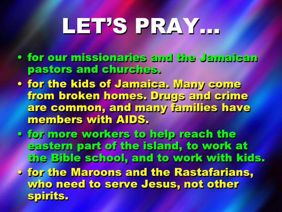 LET’S PRAY… for our missionaries and the Jamaican pastors and churches.