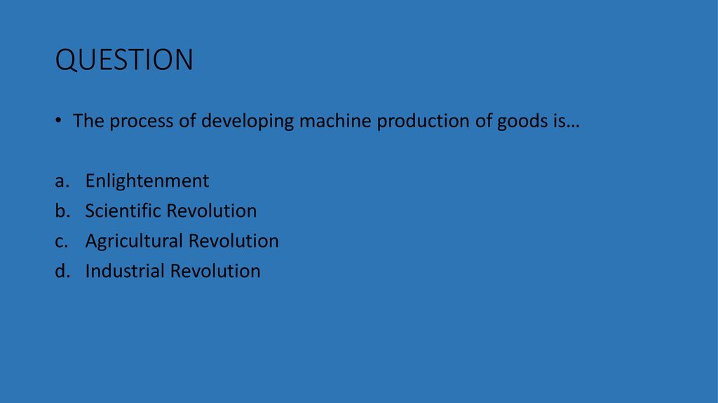 the process of developing machine production of goods