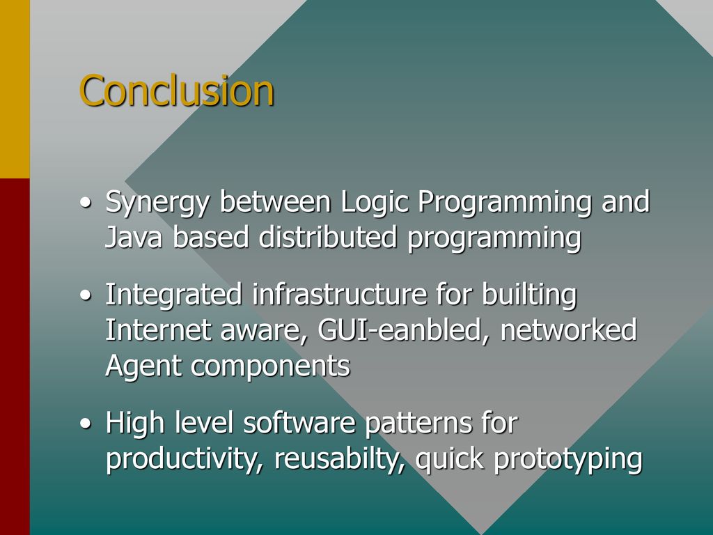 Conclusion Synergy between Logic Programming and Java based distributed programming.