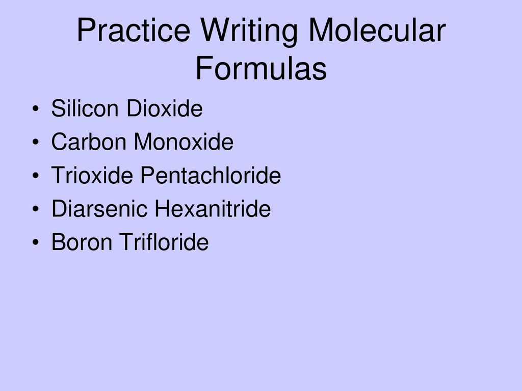 Practice Writing Molecular Formulas