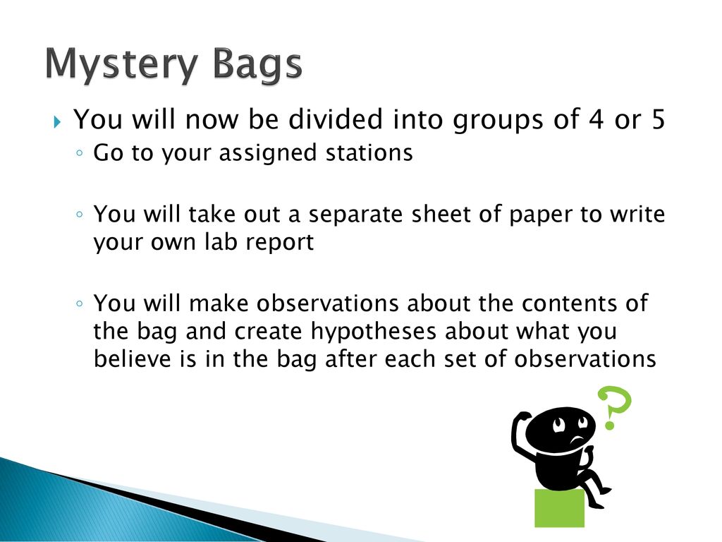 Mystery Bags You will now be divided into groups of 4 or 5