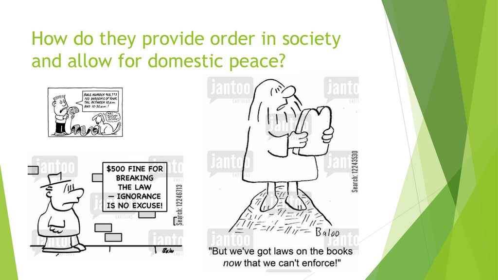 How do they provide order in society and allow for domestic peace