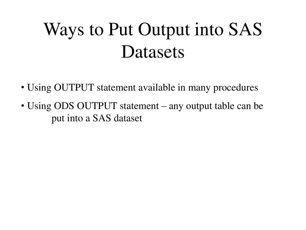 Ways to Put Output into SAS Datasets
