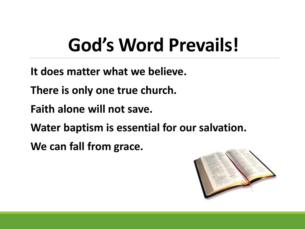 God’s Word Prevails! It does matter what we believe.