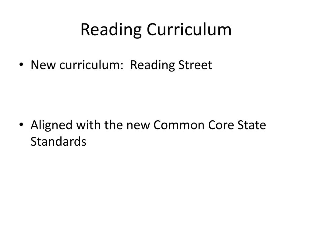 Reading Curriculum New curriculum: Reading Street