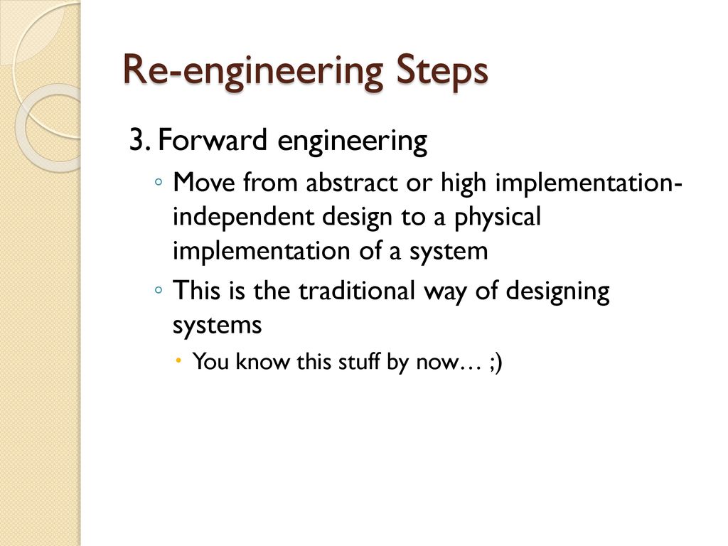 Re-engineering Steps 3. Forward engineering