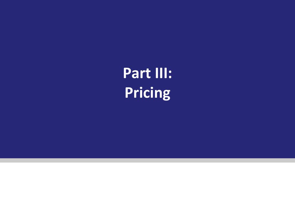 Part III: Pricing