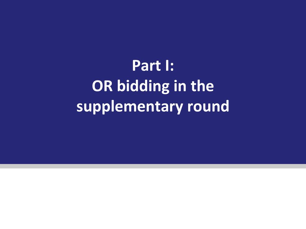 Part I: OR bidding in the supplementary round