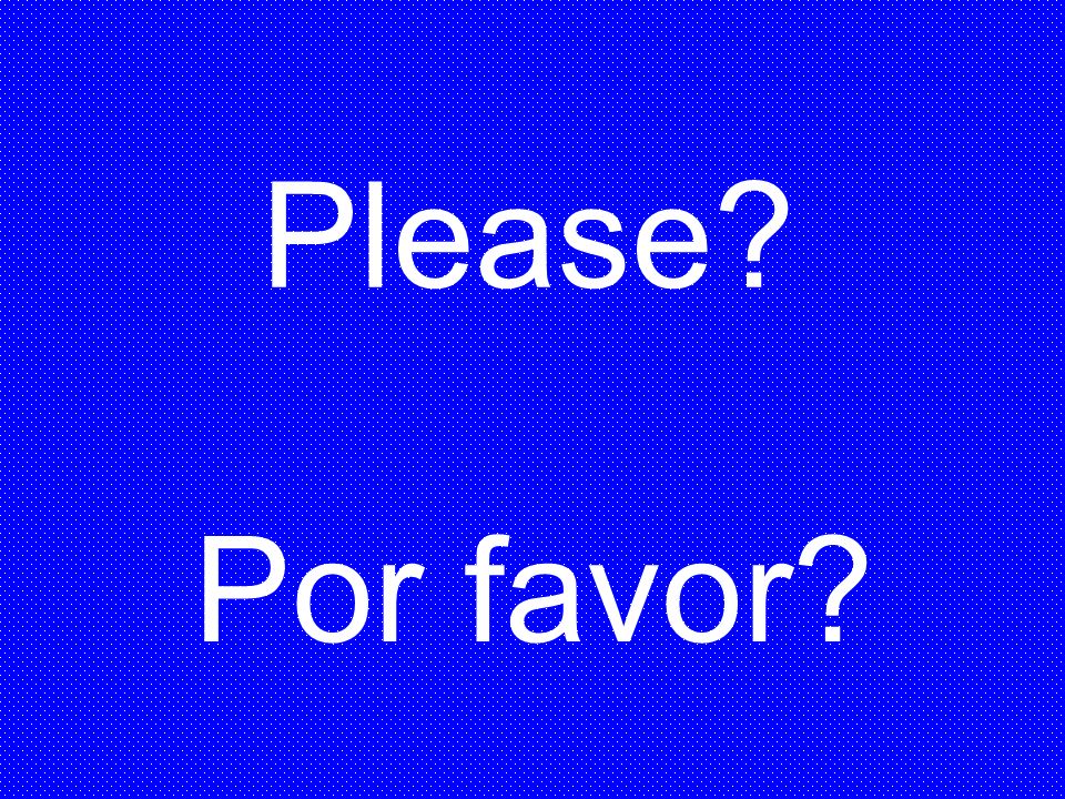 Please Por favor